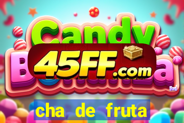 cha de fruta estrela stardew valley id stardew valley